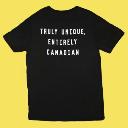 Black t-shirt that says "truly unique, entirely Canadian"